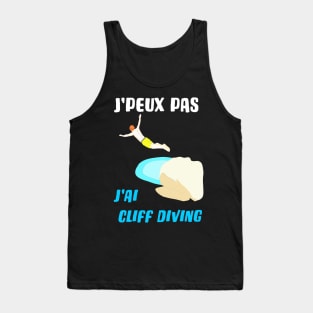 j'peux pas j'ai cliff diving Tank Top